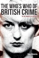 Jim Morris - The Who´s Who of British Crime: In the Twentieth Century - 9781445639246 - V9781445639246
