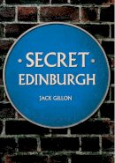 Jack Gillon - Secret Edinburgh - 9781445639697 - V9781445639697