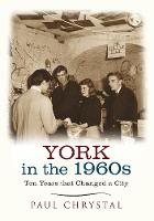 Paul Chrystal - York in the 1960s: Ten Years that Changed a City - 9781445640631 - V9781445640631