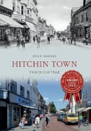 Hugh Madgin - Hitchin Town Through Time - 9781445641966 - V9781445641966