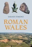 Sarah Symons - Roman Wales - 9781445643809 - V9781445643809