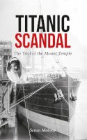Mr Senan Molony - Titanic Scandal: The Trial of the Mount Temple - 9781445649481 - V9781445649481