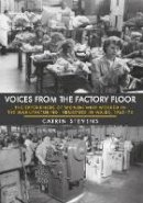 Catrin Stevens - Voices From the Factory Floor: The Experiences of Women Who Worked in the Manufacturing Industries in Wales, 1945-75 - 9781445649726 - V9781445649726