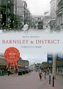 Peter Tuffrey - Barnsley & District Through Time - 9781445649894 - V9781445649894