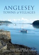 Geraint Jones - Anglesey Towns and Villages - 9781445651521 - V9781445651521