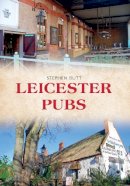 Stephen Butt - Leicester Pubs - 9781445652610 - V9781445652610