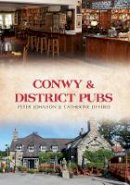 Peter Johnson - Conwy & District Pubs - 9781445653129 - V9781445653129