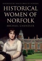 Michael Chandler - Historical Women of Norfolk - 9781445653228 - V9781445653228