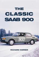Richard Horner - The Classic Saab 900 - 9781445653730 - V9781445653730