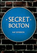 Ray Jefferson - Secret Bolton - 9781445654867 - V9781445654867