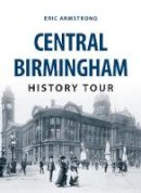 Eric Armstrong - Central Birmingham History Tour - 9781445657639 - V9781445657639