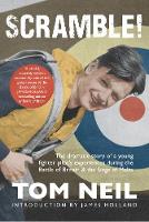 Tom Neil - Scramble: The Dramatic Story of a Young Fighter Pilot´s Experiences During the Battle of Britain and the Siege of Malta - 9781445660332 - V9781445660332