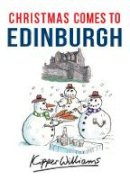 Kipper Williams - Christmas Comes to Edinburgh - 9781445663562 - V9781445663562