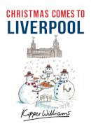 Kipper Williams - Christmas Comes to Liverpool - 9781445663609 - V9781445663609