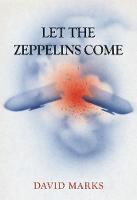 David Marks - Let the Zeppelins Come - 9781445667027 - V9781445667027