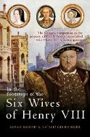 Sarah Morris - In the Footsteps of the Six Wives of Henry VIII: The visitor´s companion to the palaces, castles & houses associated with Henry VIII´s iconic queens - 9781445671147 - V9781445671147