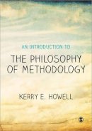 Kerry E Howell - An Introduction to the Philosophy of Methodology - 9781446202999 - V9781446202999