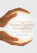 Christine Brown - Understanding Person-Centred Counselling: A Personal Journey - 9781446207659 - V9781446207659