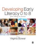 Virginia Bower - Developing Early Literacy 0-8: From Theory to Practice - 9781446255339 - V9781446255339