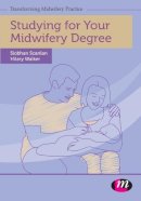Siobhan Scanlan - Studying for Your Midwifery Degree - 9781446256770 - V9781446256770