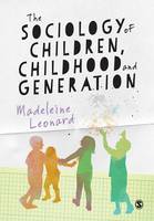 Madeleine Leonard - The Sociology of Children, Childhood and Generation - 9781446259245 - V9781446259245