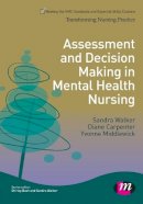 Sandra Walker - Assessment and Decision Making in Mental Health Nursing - 9781446268209 - V9781446268209