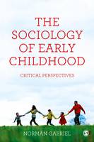 Norman Gabriel - The Sociology of Early Childhood: Critical Perspectives - 9781446272992 - V9781446272992