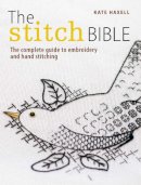 Kate Dickens - The Stitch Bible: A comprehensive guide to 225 embroidery stitches and techniques - 9781446301661 - V9781446301661