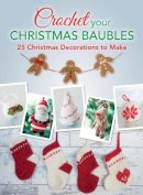 Various Various - Crochet your Christmas Baubles: over 25 christmas decorations to make - 9781446305799 - V9781446305799