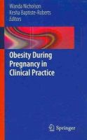 Nicholson, Wanda, Baptiste-Roberts, Kesha - Obesity During Pregnancy in Clinical Practice - 9781447128304 - V9781447128304