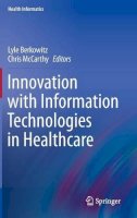 Lyle Berkowitz (Ed.) - Innovation with Information Technologies in Healthcare - 9781447143260 - V9781447143260