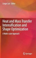 Lingai Luo (Ed.) - Heat and  Mass Transfer Intensification and Shape Optimization: A Multi-scale Approach - 9781447147411 - V9781447147411