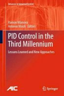 Vilanova  Ramon - PID Control in the Third Millennium: Lessons Learned and New Approaches - 9781447161936 - V9781447161936