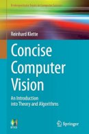 Reinhard Klette - Concise Computer Vision: An Introduction into Theory and Algorithms - 9781447163190 - V9781447163190