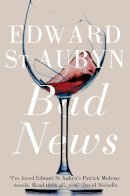 Edward St Aubyn - Bad News - 9781447202950 - 9781447202950