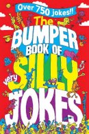 Macmillan Adult´s Books - The Bumper Book of Very Silly Jokes: Over 750 Laugh Out Loud Jokes! - 9781447226130 - V9781447226130