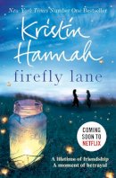 Kristin Hannah - Firefly Lane: Now a Major Netflix Series - 9781447229537 - 9781447229537