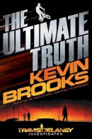 Kevin Brooks - The Ultimate Truth: Travis Delaney Investigates - 9781447238966 - KSG0009596