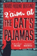 Marie-Helene Bertino - 2 A.M. at The Cat´s Pajamas - 9781447254447 - V9781447254447