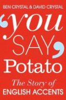 Ben Crystal - You Say Potato: The Story of English Accents - 9781447255468 - V9781447255468