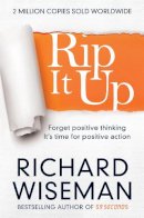 Richard Wiseman - Rip It Up: Forget positive thinking, it´s time for positive action - 9781447273363 - V9781447273363