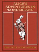 Lewis Carroll - Alice´s Adventures in Wonderland: The Little Folks´ Edition - 9781447277781 - V9781447277781