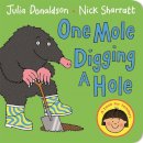 Julia Donaldson - One Mole Digging A Hole - 9781447287902 - V9781447287902