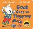 Julia Donaldson - Goat Goes to Playgroup - 9781447287919 - V9781447287919