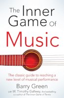 W Timothy Gallwey - The Inner Game of Music - 9781447291725 - V9781447291725