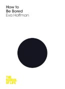 Eva Hoffman - How to be Bored - 9781447293255 - V9781447293255