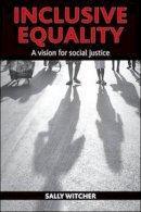 Sally Witcher - Inclusive Equality: A Vision for Social Justice - 9781447300038 - V9781447300038