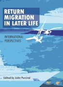 John Percival - Return Migration in Later Life: International Perspectives - 9781447301226 - V9781447301226