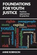 Brown Book Group Little - Foundations for Youth Justice: Positive Approaches to Practice - 9781447306986 - V9781447306986