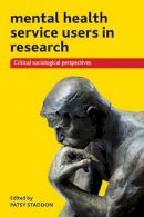 Patsy (Ed) Staddon - Mental Health Service Users in Research: Critical Sociological Perspectives - 9781447307341 - V9781447307341
